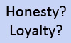 honesty3-vs-loyalty-thumb.jpg